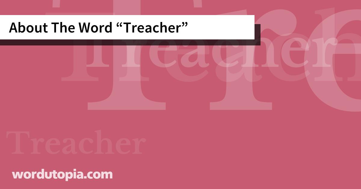 About The Word Treacher