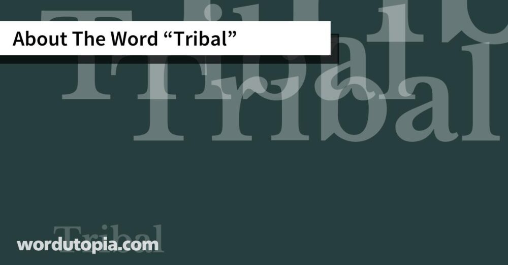 About The Word Tribal