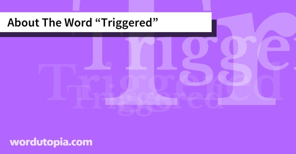 About The Word Triggered