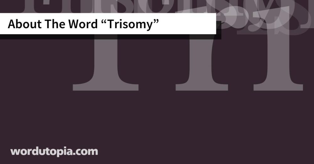 About The Word Trisomy