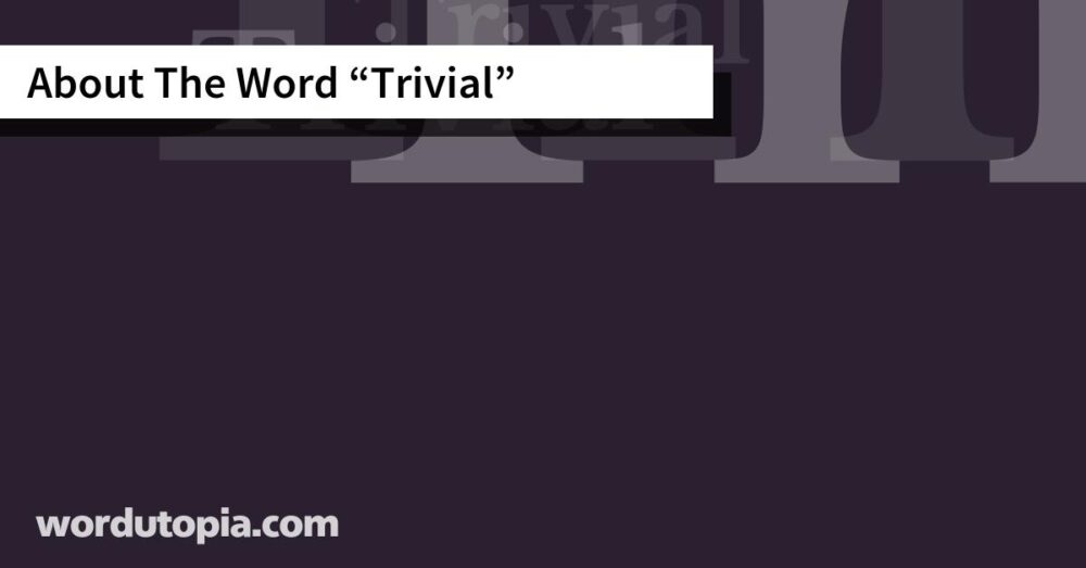 About The Word Trivial