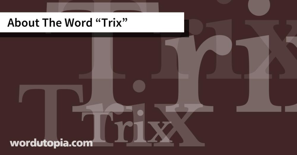 About The Word Trix