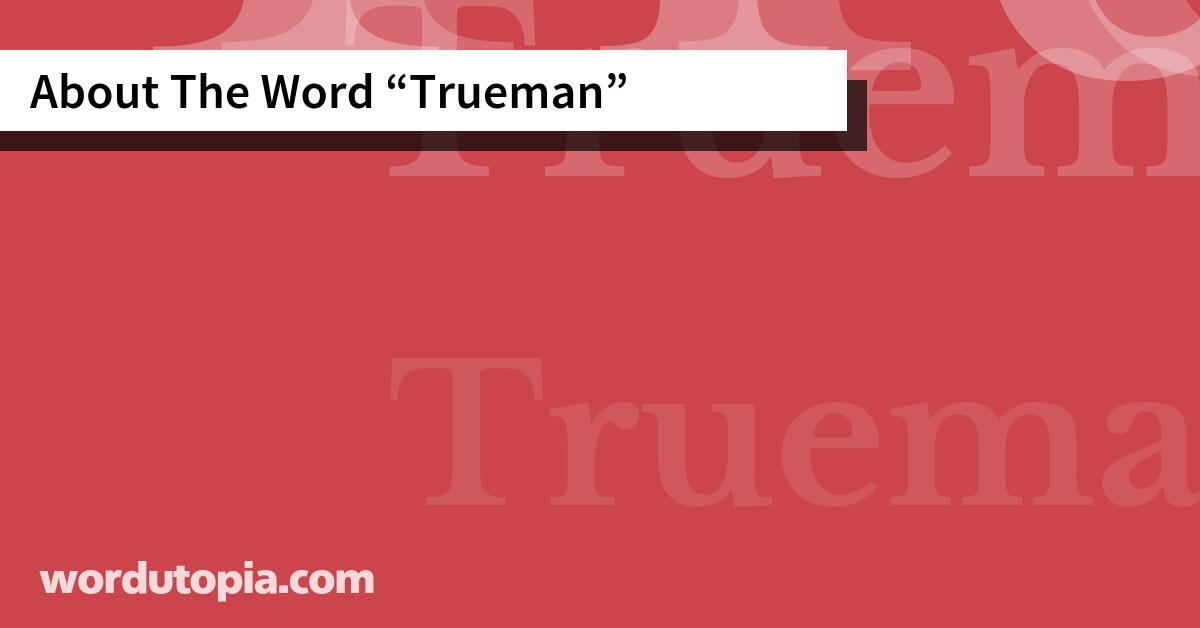 About The Word Trueman