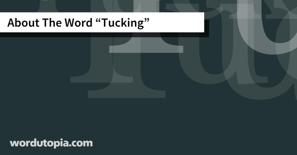 About The Word Tucking