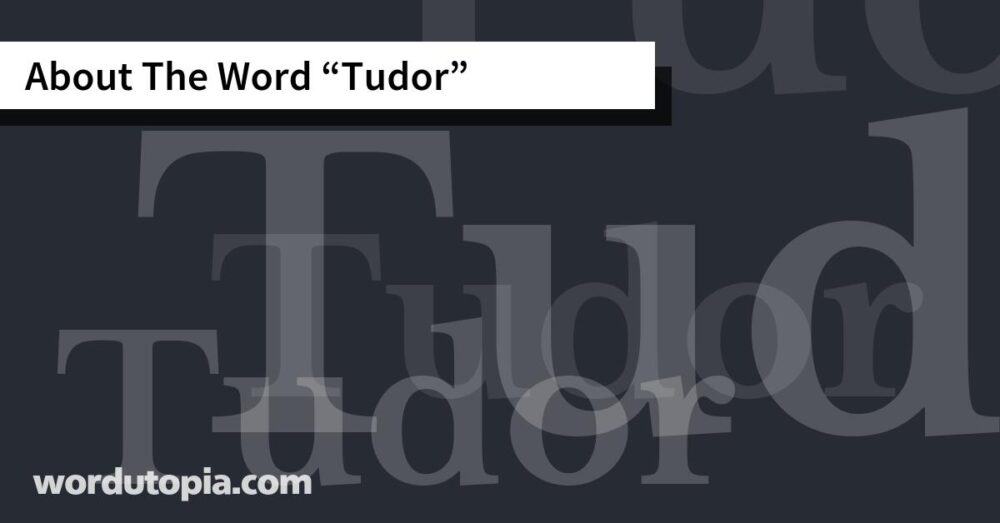 About The Word Tudor