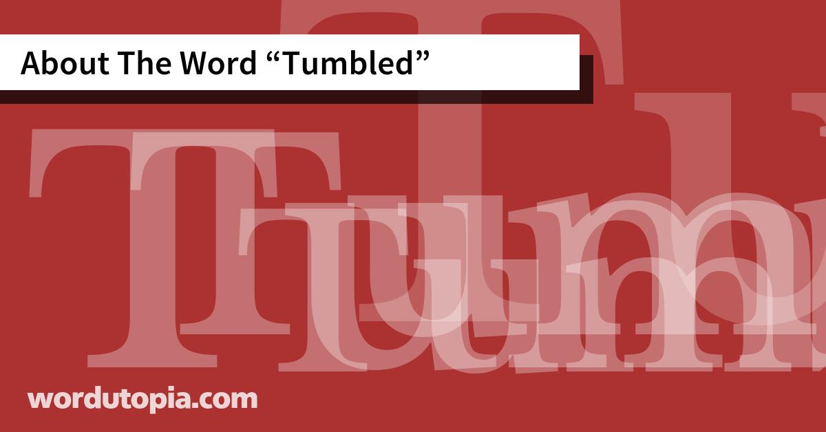 About The Word Tumbled