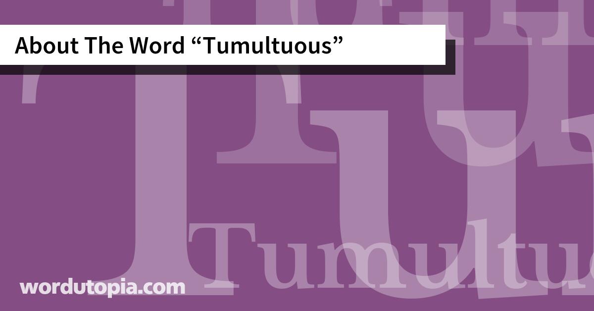 About The Word Tumultuous