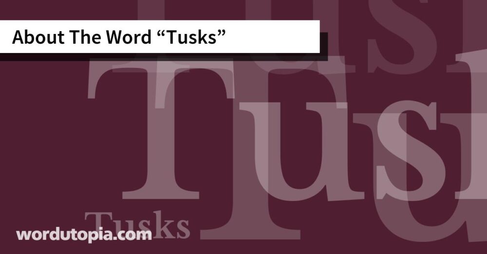 About The Word Tusks