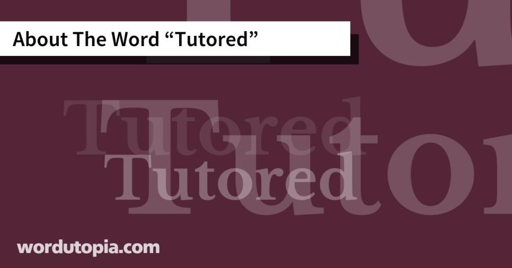About The Word Tutored