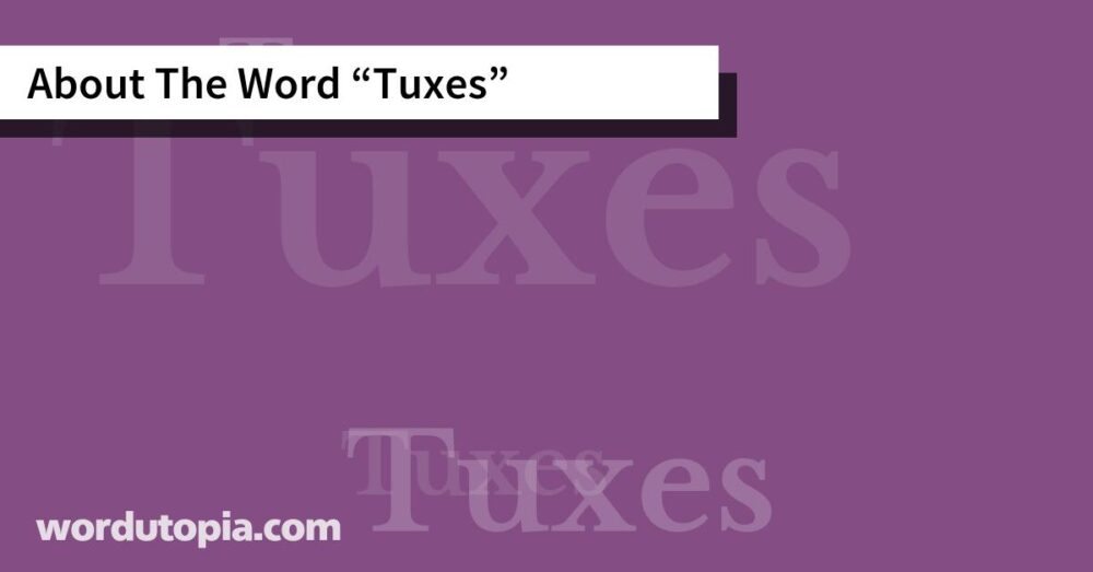 About The Word Tuxes
