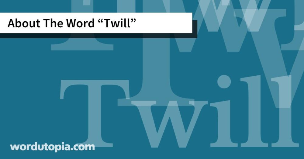 About The Word Twill