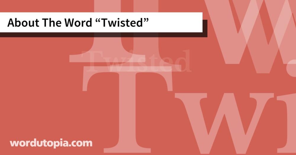 About The Word Twisted