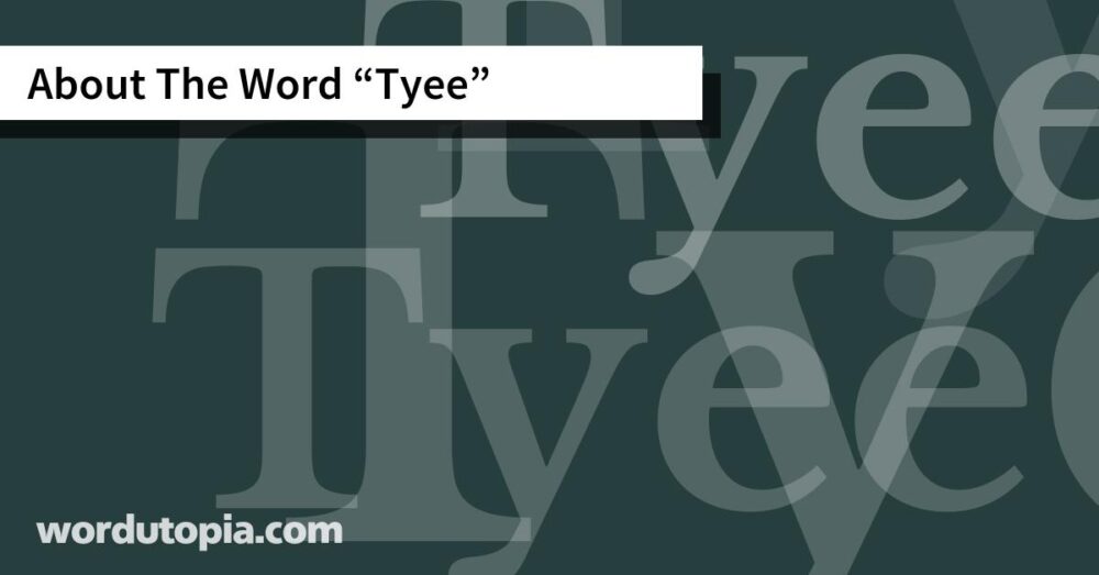 About The Word Tyee