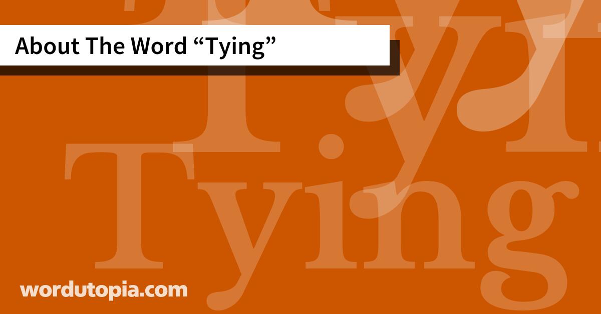 About The Word Tying