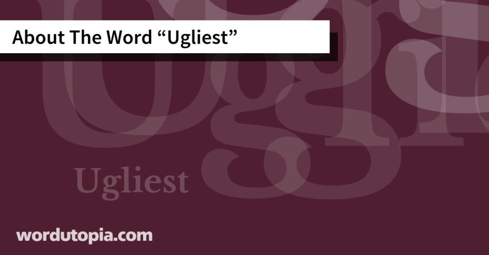About The Word Ugliest
