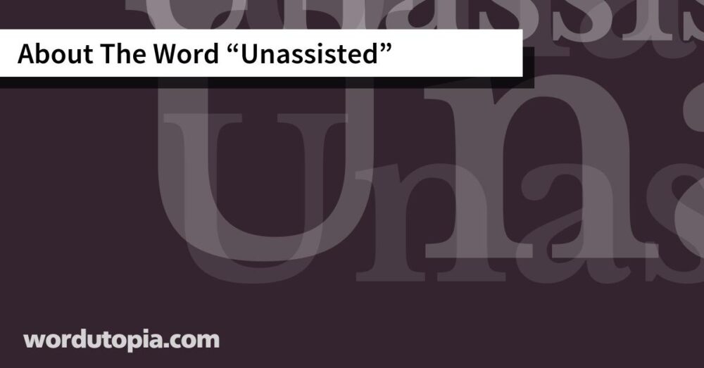 About The Word Unassisted