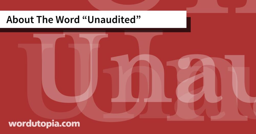 About The Word Unaudited