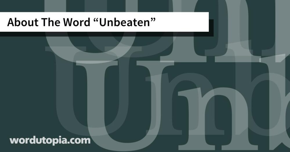 About The Word Unbeaten