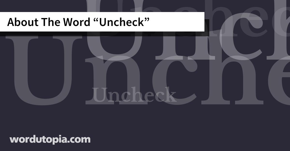 About The Word Uncheck