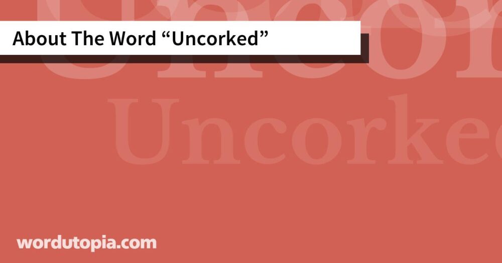 About The Word Uncorked