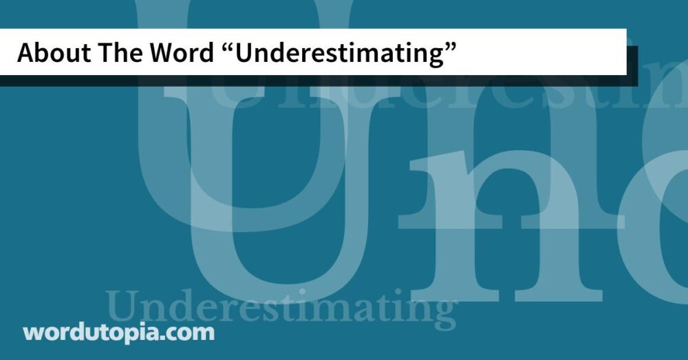 About The Word Underestimating