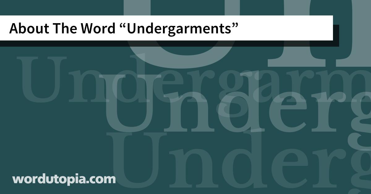 About The Word Undergarments