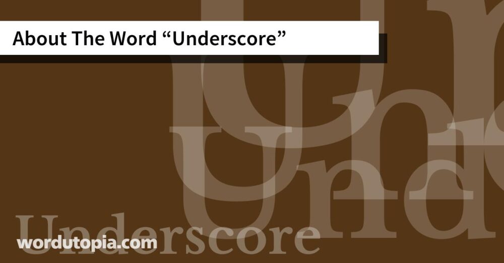 About The Word Underscore