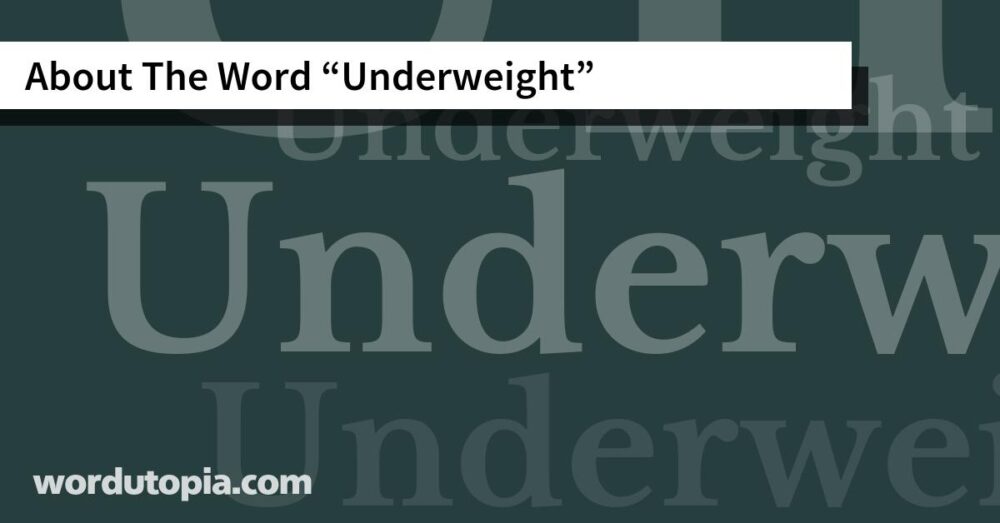 About The Word Underweight