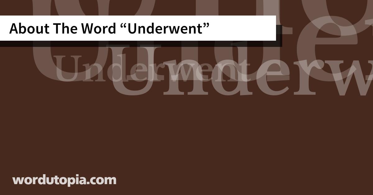 About The Word Underwent