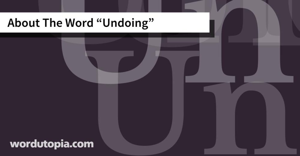 About The Word Undoing