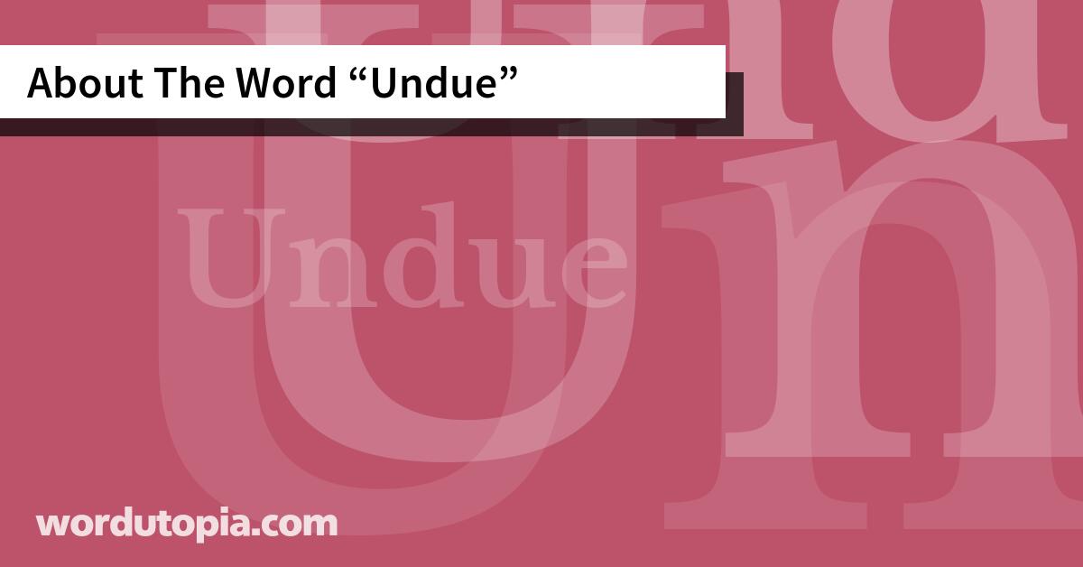 About The Word Undue