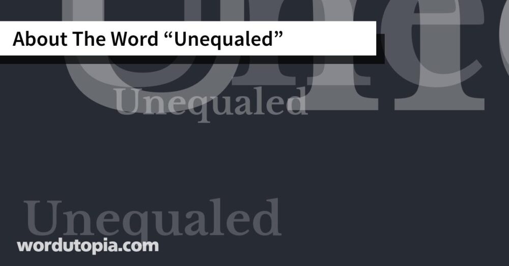 About The Word Unequaled