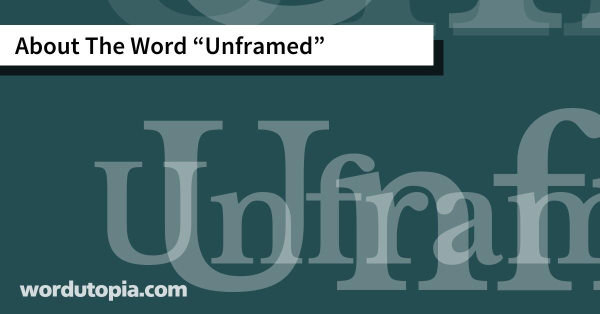 About The Word Unframed