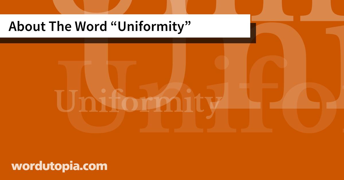 About The Word Uniformity