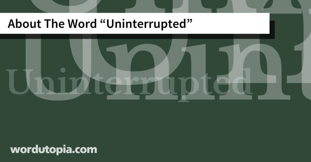 About The Word Uninterrupted