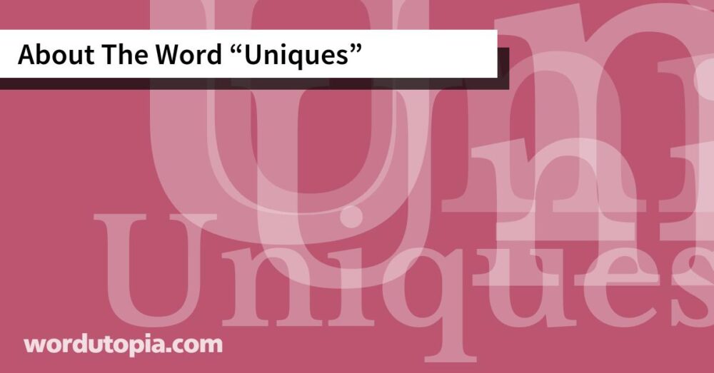 About The Word Uniques