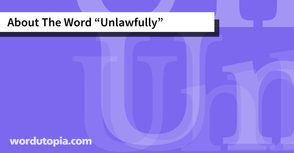 About The Word Unlawfully