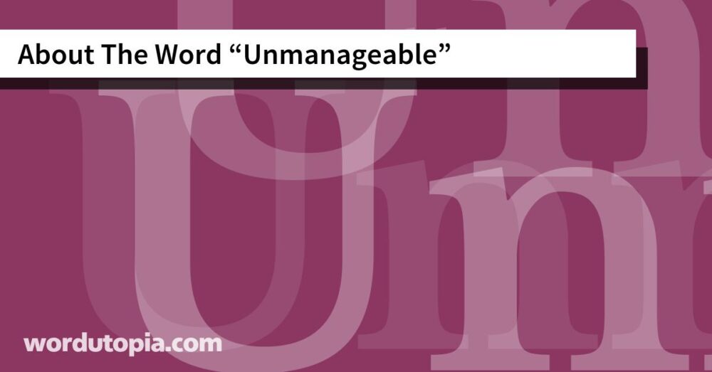 About The Word Unmanageable