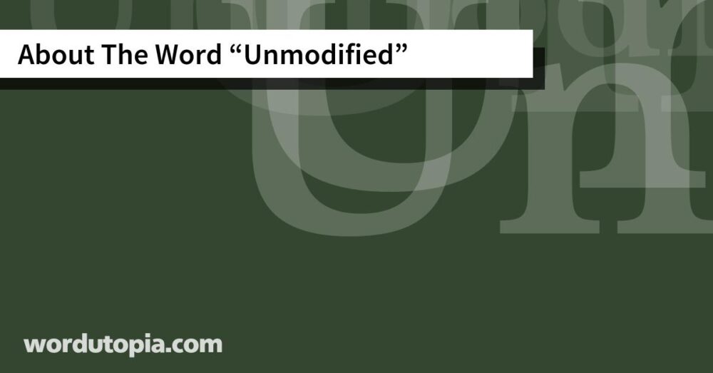 About The Word Unmodified