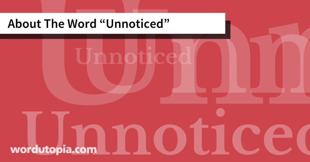 About The Word Unnoticed