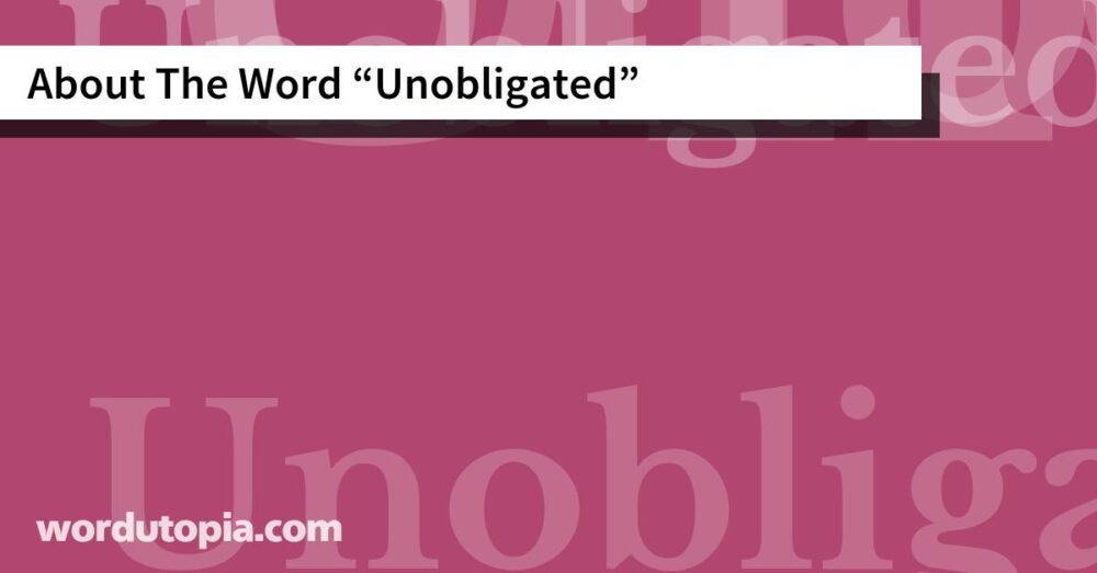 About The Word Unobligated