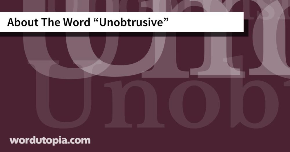 About The Word Unobtrusive
