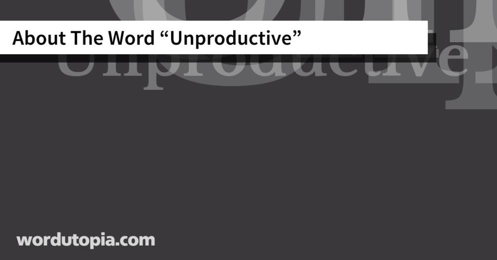 About The Word Unproductive