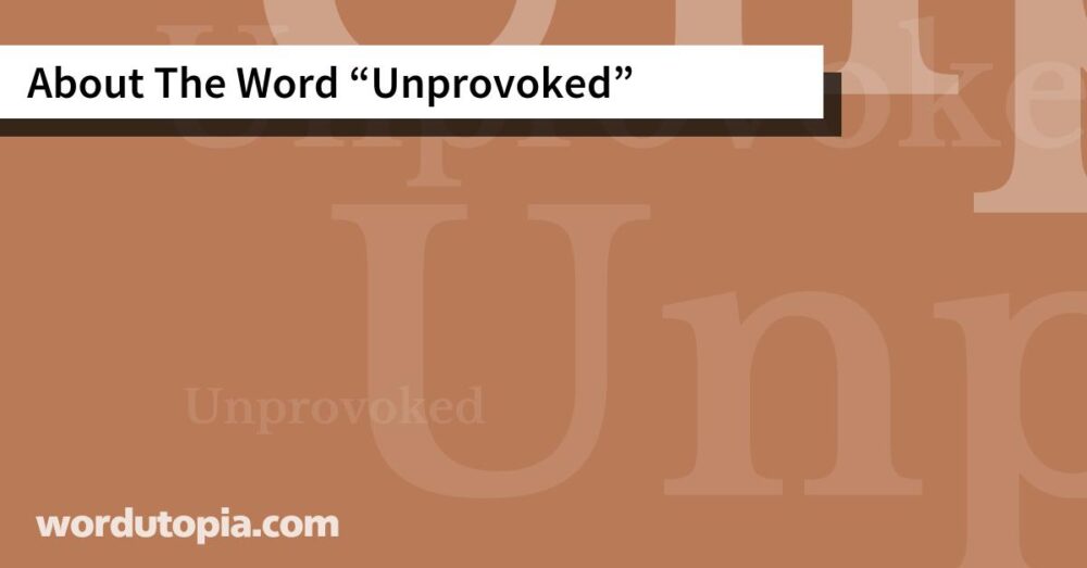 About The Word Unprovoked