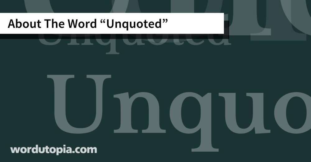 About The Word Unquoted