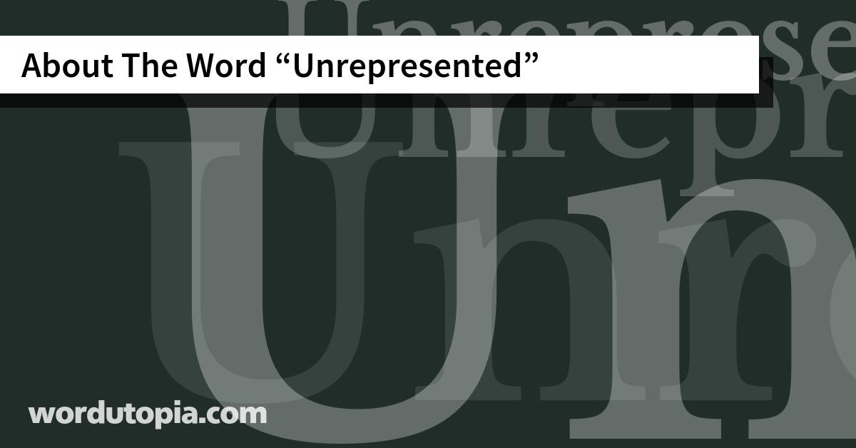 About The Word Unrepresented