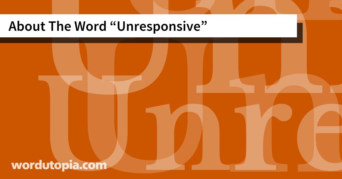 About The Word Unresponsive