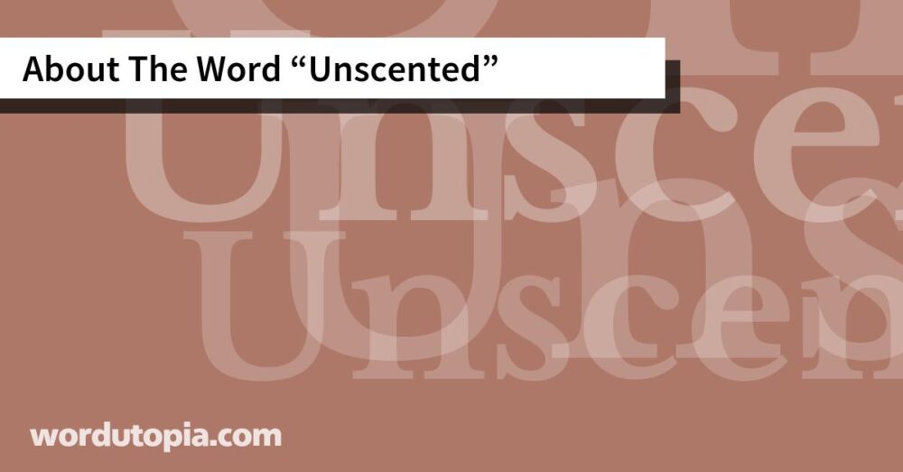 About The Word Unscented