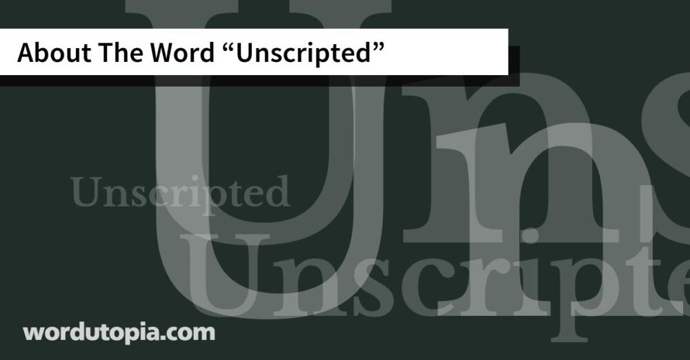 About The Word Unscripted