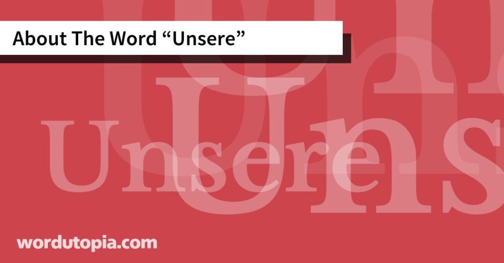 About The Word Unsere